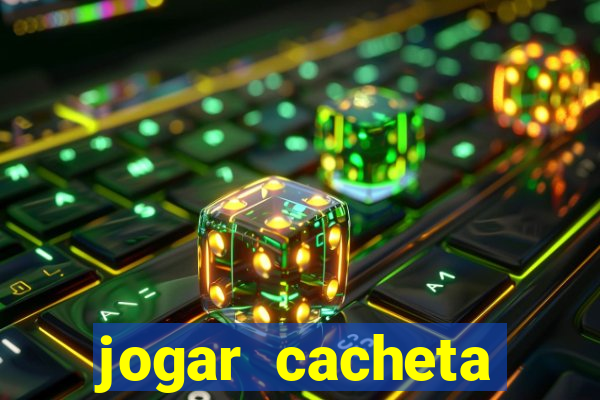 jogar cacheta valendo dinheiro